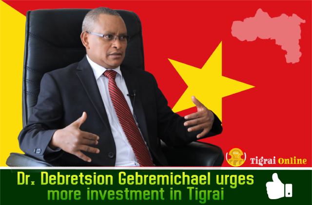 Dr. Debretsion Gebremichael urges more investment in Tigrai
